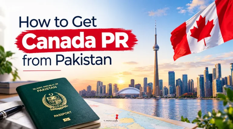How to Get Canada PR from Pakistan: Routes, Requirements and Steps