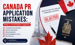 Canada PR application mistakes to avoid before applying