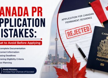 Canada PR application mistakes to avoid before applying