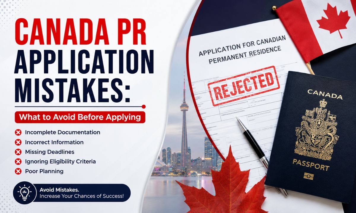 Canada PR Application Mistakes: What to Avoid Before Applying