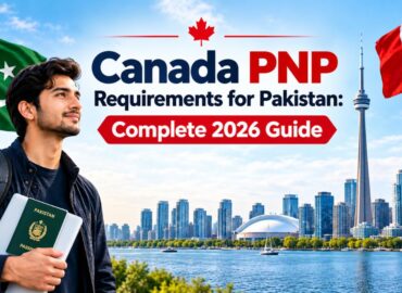 Canada PNP Requirements for Pakistan: Complete 2026 Guide