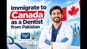 Immigrate to Canada as a dentist from Pakistan