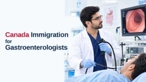 Canada Immigration for Gastroenterologists